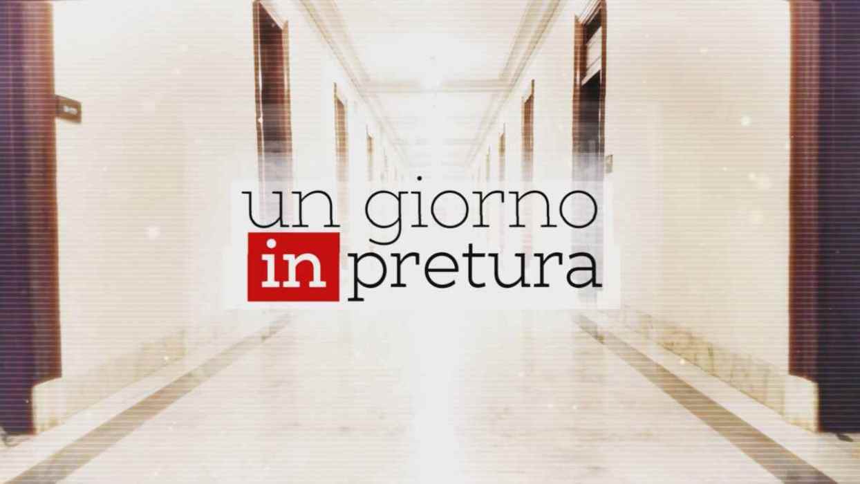 "Un giorno in pretura" stasera 12 maggio in tv: anticipazioni di puntata