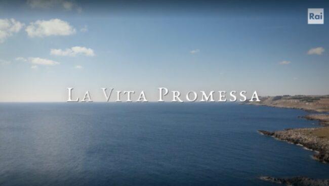 La vita promessa dov'è stata girata la fiction? Luoghi mozzafiato